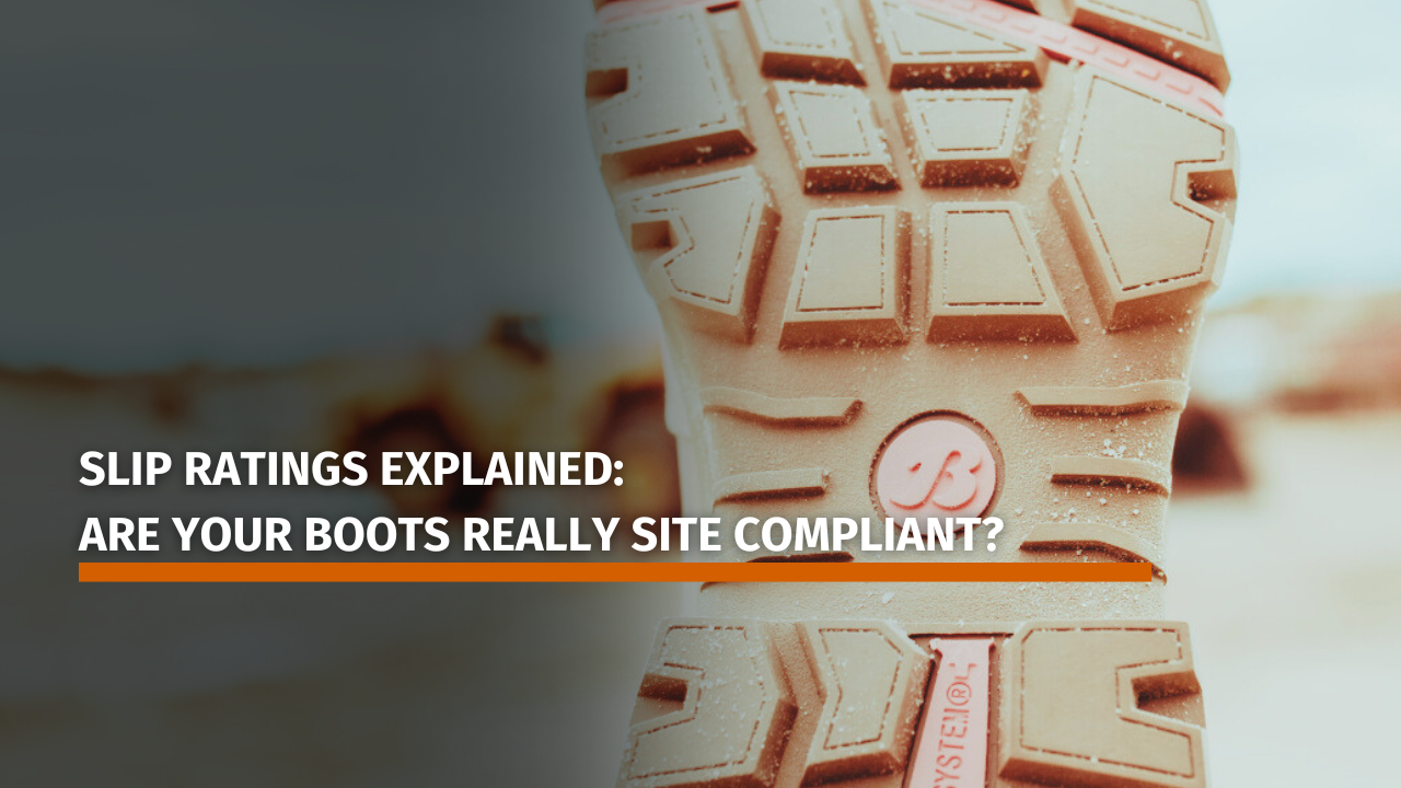 Slip Ratings Explained: Are Your Boots Really Site Compliant?