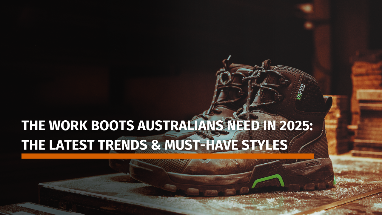 The Work Boots Australians Need in 2025: The Latest Trends & Must-Have Styles