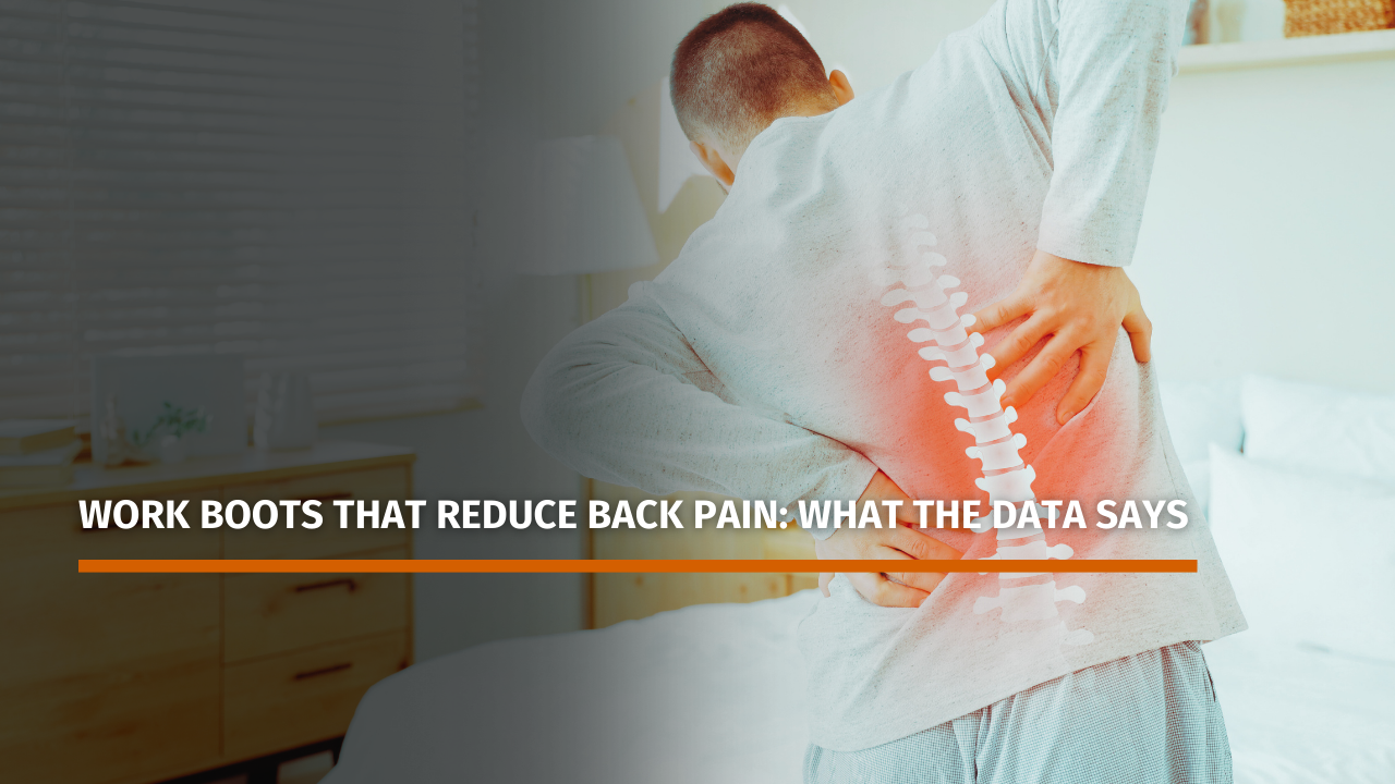 Work Boots That Reduce Back Pain: What the Data Says