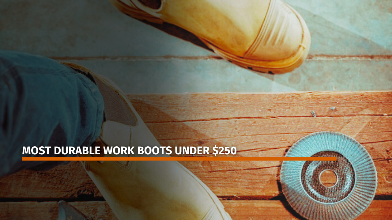 Most Durable Work Boots Under $250 in Australia