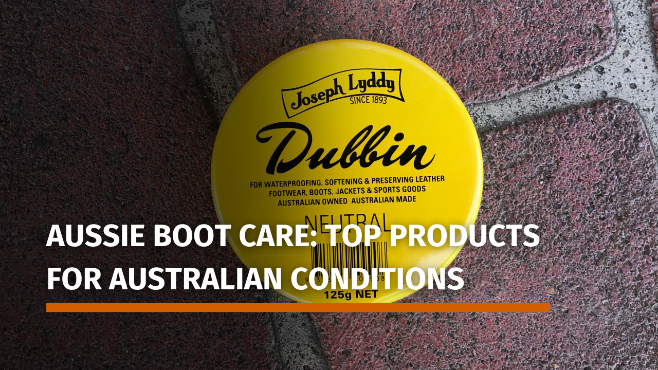 Aussie Boot Care: Top Products for Australian Conditions
