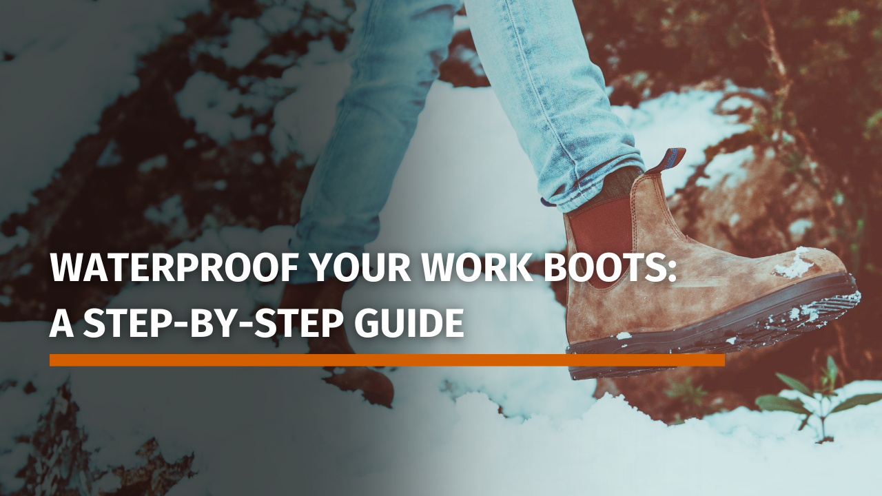 Waterproof Your Work Boots: A Step-by-Step Guide