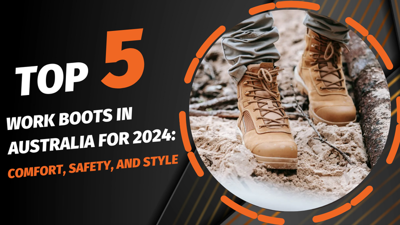 Top 5 Work Boots in Australia for 2024: Comfort, Safety, and Style