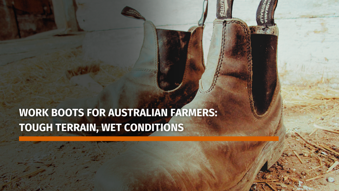 Work Boot Condition Farm-Ready Work Boots for Tough Australian Conditions