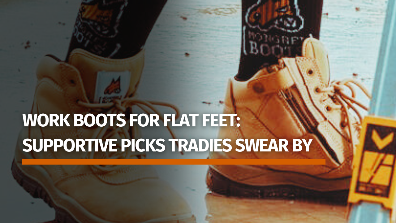 Work Boots for Flat Feet: Supportive Picks Tradies Swear By