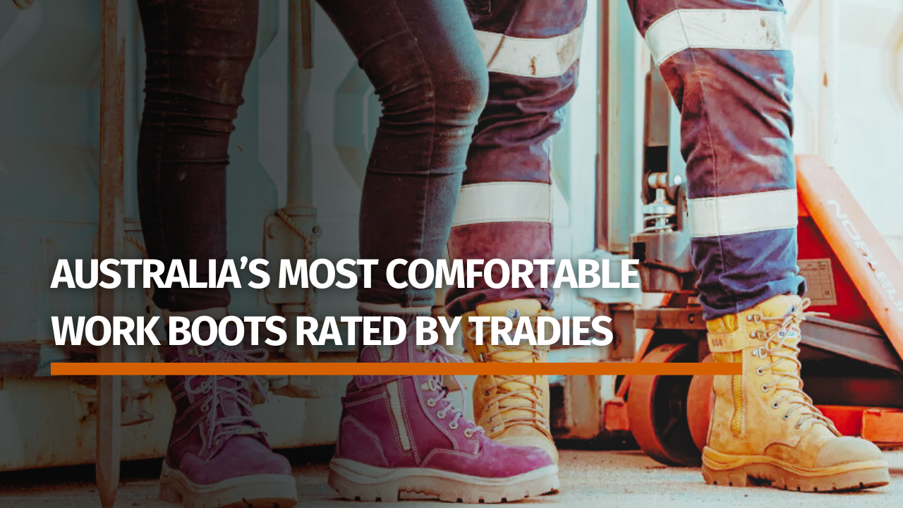 Australia’s Most Comfortable Work Boots Rated by Tradies