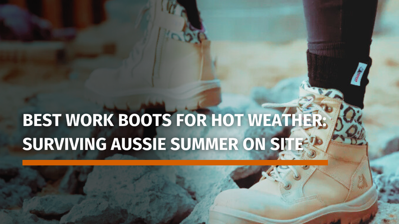 Best Work Boots for Hot Weather: Surviving Aussie Summer on Site