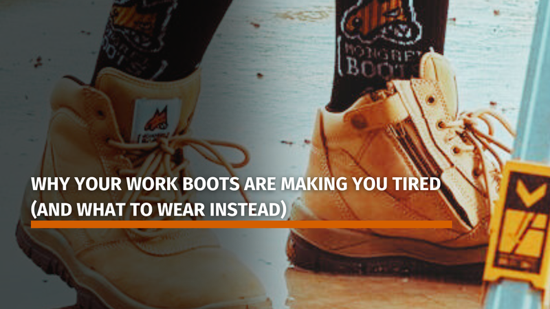 Why Your Work Boots Are Making You Tired (And What to Wear Instead)