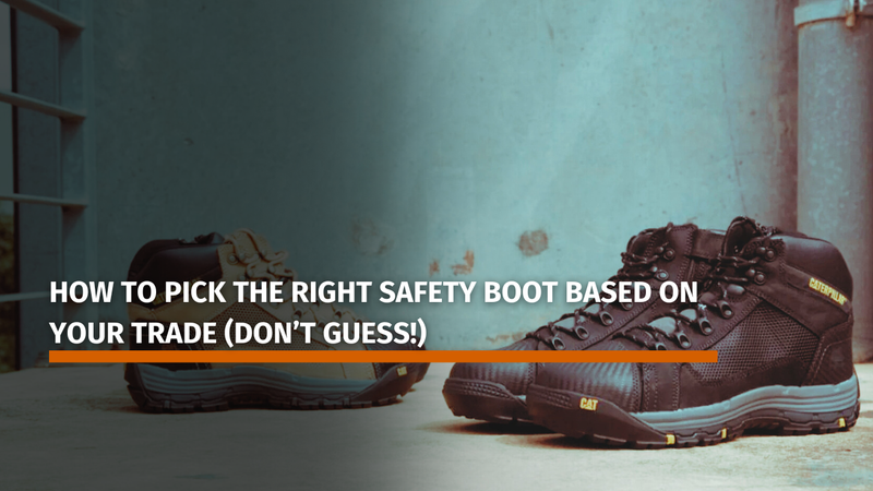 How to Pick the Right Safety Boot Based on Your Trade (Don’t Guess!)