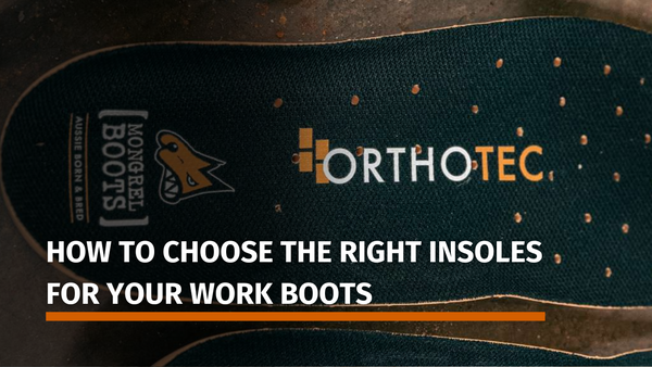 How to Choose the Right Insoles for Your Work Boots