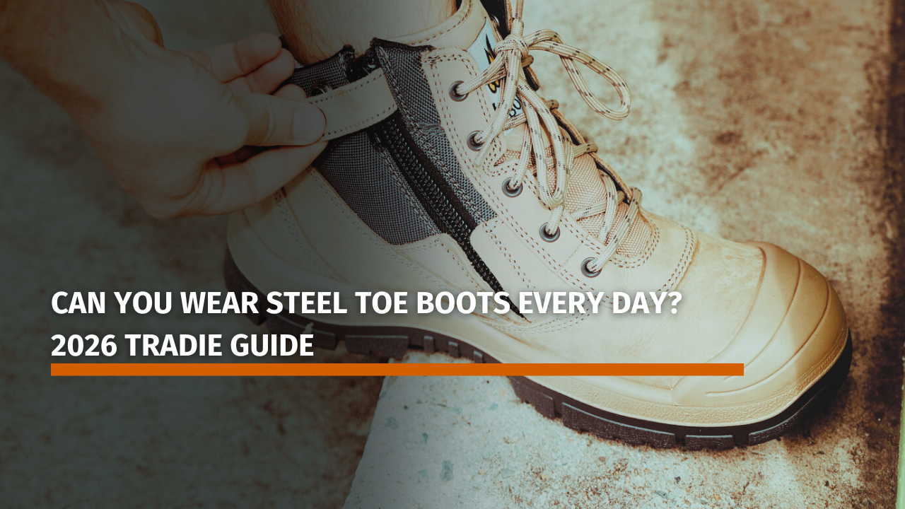 Can You Wear Steel Toe Boots Every Day? 2026 Tradie Guide