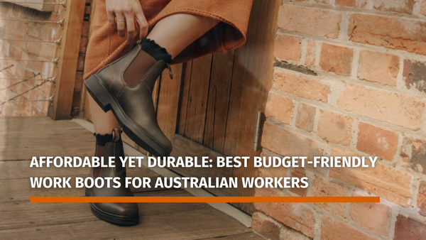 Affordable Yet Durable: Best Budget-Friendly Work Boots for Australian Workers