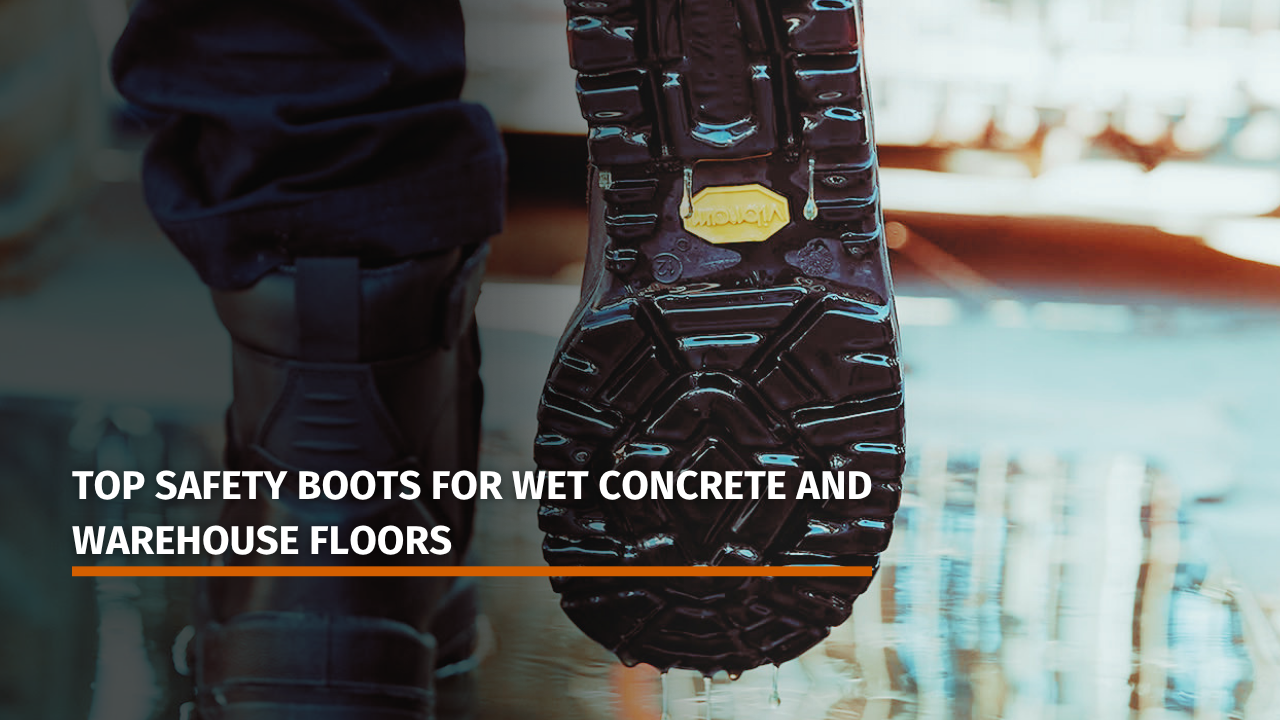 Top Safety Boots for Wet Concrete and Warehouse Floors