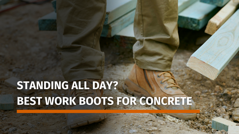 Standing All Day? Best Work Boots for Concrete
