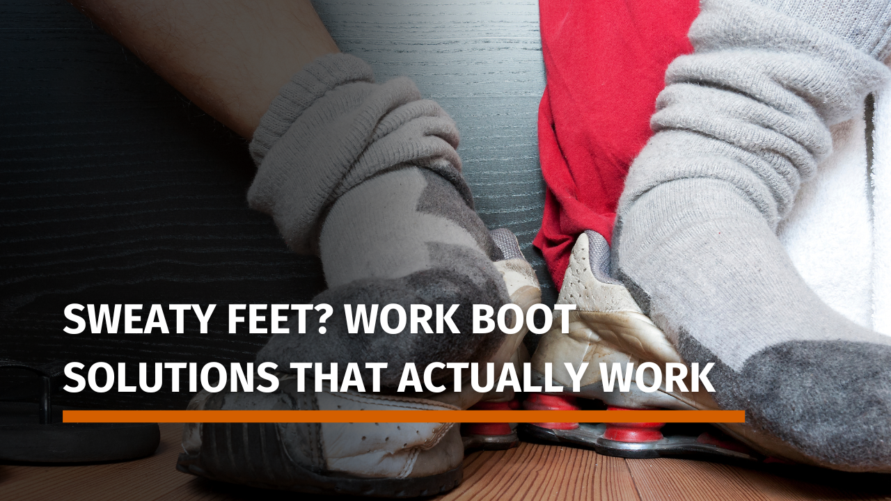 Sweaty Feet? Work Boot Solutions That Actually Work